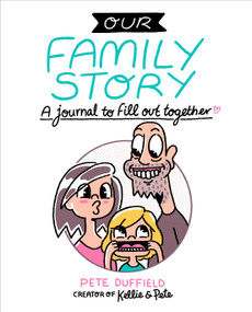 Our Family Story (A Journal to Fill Out Together) by Pete Duffield, 9780593421604