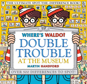 Where's Waldo? Double Trouble at the Museum: The Ultimate Spot-the-Difference Book! by Martin Handford, Martin Handford, 9781536224405