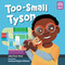 Too-Small Tyson by JaNay Brown-Wood, Anastasia Magloire Williams, 9781623541644