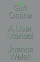 Girl Online (A User Manual) by Joanna Walsh, 9781839765353