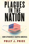 Plagues in the Nation (How Epidemics Shaped America) by Polly J. Price, 9780807043493