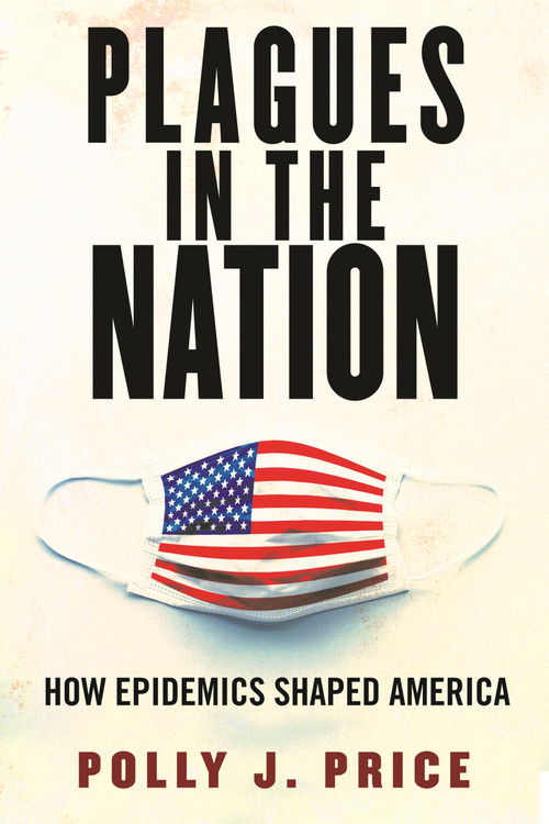 Plagues in the Nation (How Epidemics Shaped America) by Polly J. Price, 9780807043493