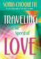 Traveling at the Speed of Love by Sonia Choquette, 9781401924034