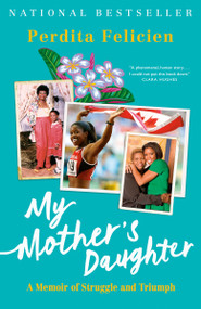 My Mother's Daughter (A Memoir of Struggle and Triumph) - 9780385689984 by Perdita Felicien, 9780385689984