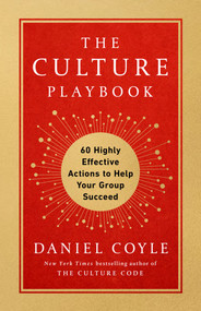 The Culture Playbook (60 Highly Effective Actions to Help Your Group Succeed) by Daniel Coyle, 9780525620730