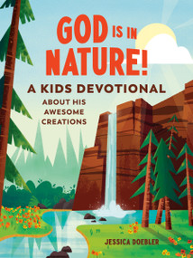 God Is in Nature! (A Kids Devotional About His Awesome Creations) by Jessica Doebler, 9780593435519