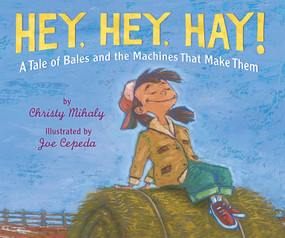 Hey, Hey, Hay! - 9780823451999 by Christy Mihaly, Joe Cepeda, 9780823451999