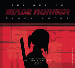 The Art of Blade Runner: Black Lotus by Roland Kelts, 9781789097146
