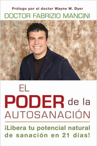 El Poder de la auto-sanacion (Libera tu potencial natural de sanacion en 21 dias!) by Dr. Fabrizio Mancini, 9781401939458