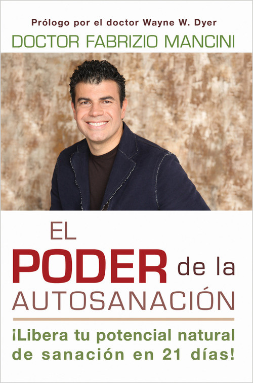 El Poder de la auto-sanacion (Libera tu potencial natural de sanacion en 21 dias!) by Dr. Fabrizio Mancini, 9781401939458