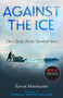 Against the Ice (The Classic Arctic Survival Story) by Ejnar Mikkelsen, Nikolaj Coster-Waldau, 9781586423346