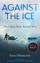 Against the Ice (The Classic Arctic Survival Story) by Ejnar Mikkelsen, Nikolaj Coster-Waldau, Maurice Michael, 9781586423346
