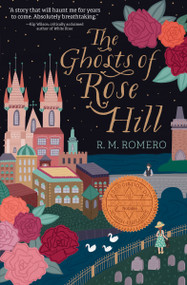 The Ghosts of Rose Hill by R. M. Romero, 9781682633380