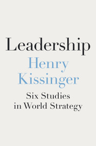 Leadership (Six Studies in World Strategy) by Henry Kissinger, 9780593489444