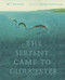 The Serpent Came to Gloucester by M. T. Anderson, Bagram Ibatoulline, 9780763620387