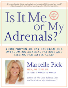 Is It Me or My Adrenals? (Your Proven 30-Day Program for Overcoming Adrenal Fatigue and Feeling Fantastic) by Marcelle Pick, MSN, OBGYN, NP, 9781401942878