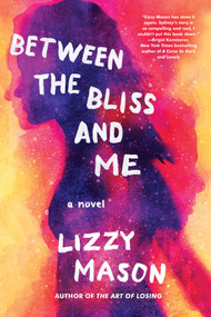 Between the Bliss and Me - 9781641293853 by Lizzy Mason, 9781641293853