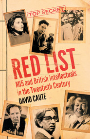 Red List (MI5 and British Intellectuals in the Twentieth Century) by David Caute, 9781839762451
