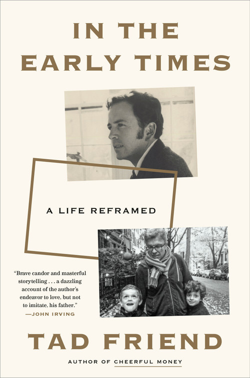 In the Early Times (A Life Reframed) by Tad Friend, 9780593137352
