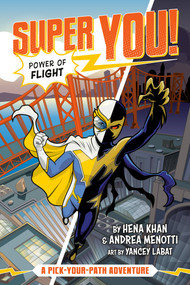 Power of Flight (Super You! #1) by Hena Khan, Andrea Menotti, Yancey Labat, 9780593224854