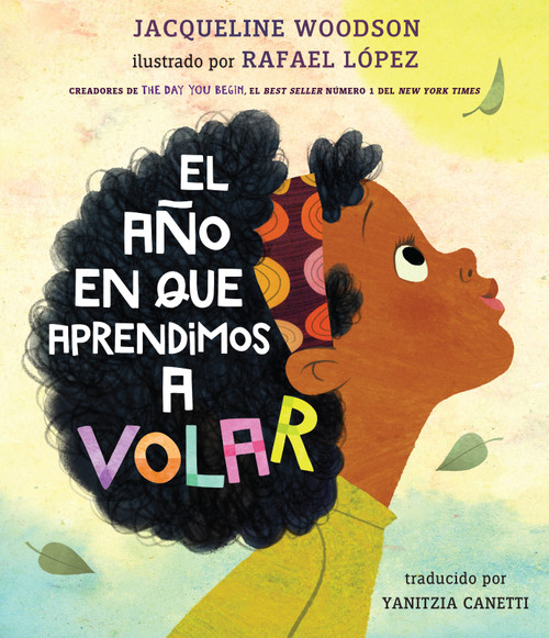 El año en que aprendimos a volar (Spanish Edition) by Jacqueline Woodson, Rafael López, Yanitzia Canetti, 9780593407608