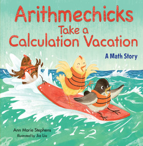 Arithmechicks Take a Calculation Vacation (A Math Story) by Ann Marie Stephens, Jia Liu, 9781635925289