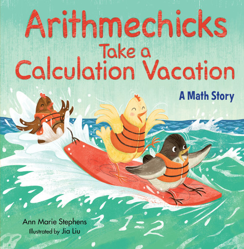 Arithmechicks Take a Calculation Vacation (A Math Story) by Ann Marie Stephens, Jia Liu, 9781635925289