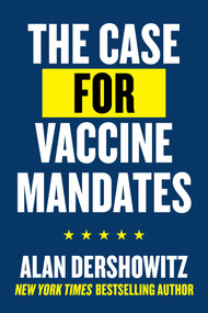The Case for Vaccine Mandates by Alan Dershowitz, 9781510771024