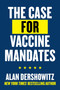 The Case for Vaccine Mandates by Alan Dershowitz, 9781510771024