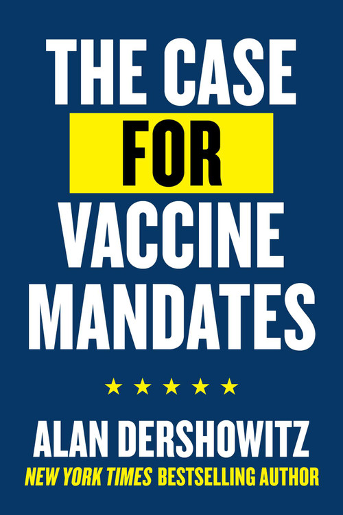 The Case for Vaccine Mandates by Alan Dershowitz, 9781510771024