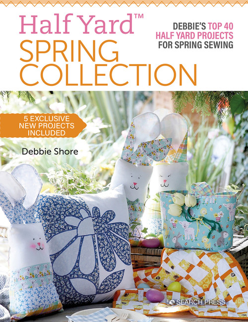 Half Yard™ Spring Collection (Debbies top 40 half yard projects for spring sewing) by Debbie Shore, 9781782219279