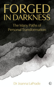 Forged in Darkness (The Many Paths of Personal Transformation) by Dr. Joanna LaPrade, 9781786786500