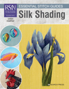 RSN Essential Stitch Guides: Silk Shading - large format edition by Sarah Homfray, Jonathan Newey, 9781800920187