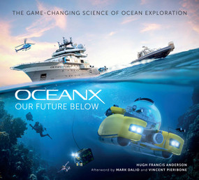 Our Future Below (The Game-Changing Science of Ocean Exploration) by Hugh Francis Anderson, OceanX, 9781647225414