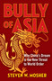 Bully of Asia (Why China's Dream is the New Threat to World Order) - 9781684512997 by Steven W. Mosher, 9781684512997