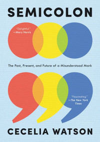 Semicolon (The Past, Present, and Future of a Misunderstood Mark) - 9780062853066 by Cecelia Watson, 9780062853066