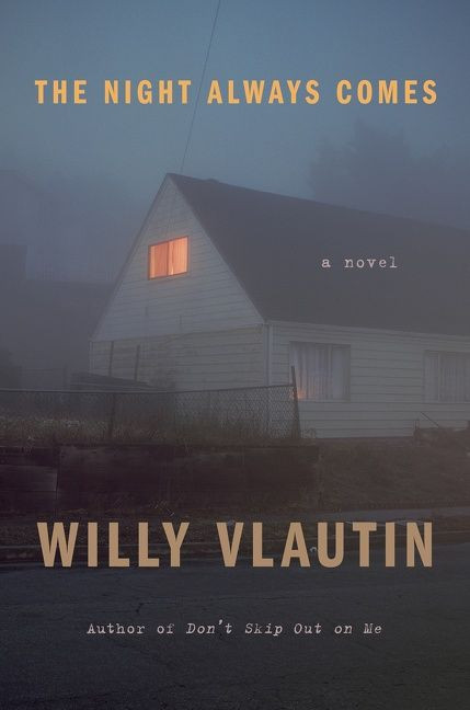 The Night Always Comes (A Novel) - 9780063035096 by Willy Vlautin, 9780063035096