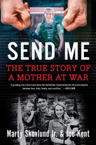 Send Me (The True Story of a Mother at War) by Marty Skovlund, Jr., Joe Kent, 9780063039896