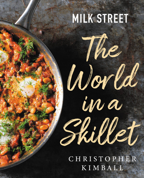 Milk Street: The World in a Skillet by Christopher Kimball, 9780316387361