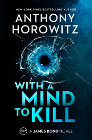 With a Mind to Kill (A James Bond Novel) by Anthony Horowitz, 9780063078413