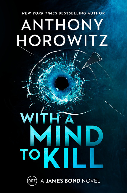 With a Mind to Kill (A James Bond Novel) by Anthony Horowitz, 9780063078413