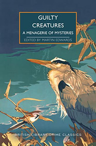 Guilty Creatures (A Menagerie of Mysteries) by Martin Edwards, 9781464215841