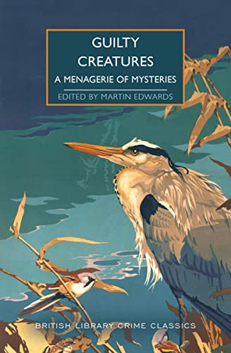 Guilty Creatures (A Menagerie of Mysteries) by Martin Edwards, 9781464215841