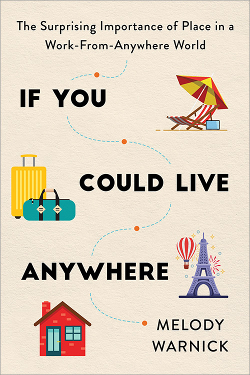 If You Could Live Anywhere (The Surprising Importance of Place in a Work-from-Anywhere World) by Melody Warnick, 9781728246901