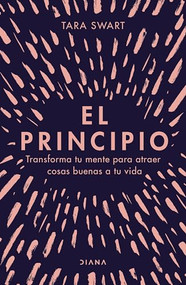 El principio (Spanish Edition) by Tara Swart, 9786070778438