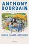 Comer, viajar, descubrir (Spanish Edition) by Anthony Bourdain, 9786070778483