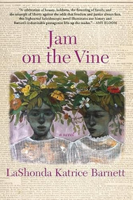 Jam on the Vine (A Novel) by LaShonda Katrice Barnett, 9780802124678