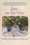 Jam on the Vine (A Novel) by LaShonda Katrice Barnett, 9780802124678