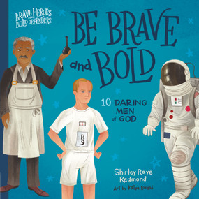 Be Brave and Bold (10 Daring Men of God) by Shirley Raye Redmond, Katya Longhi, 9780736986076