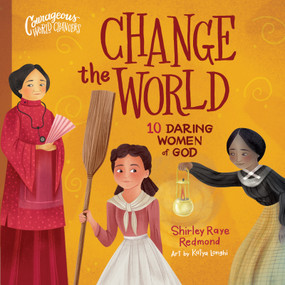 Change the World (10 Daring Women of God) by Shirley Raye Redmond, Katya Longhi, 9780736986151
